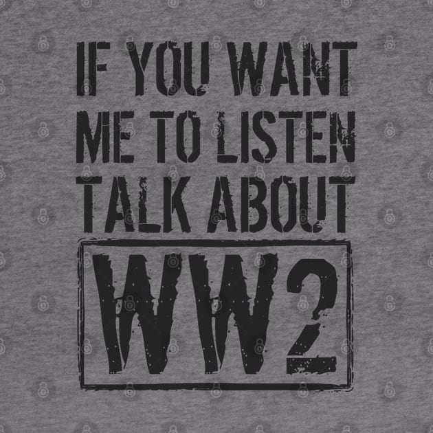 If You Want Me To Listen, Talk About WW2 by Distant War